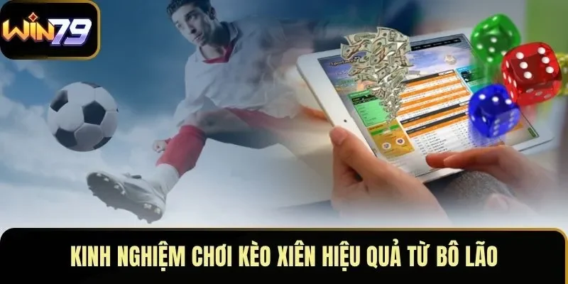 Kinh nghiệm chơi kèo xiên hiệu quả từ bô lão Kinh nghiệm chơi kèo xiên hiệu quả từ bô lão
