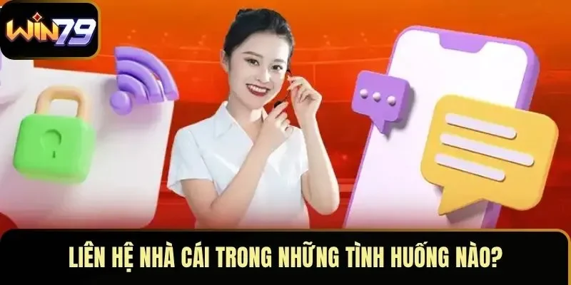 Liên hệ nhà cái trong những tình huống nào? Liên hệ nhà cái trong những tình huống nào?