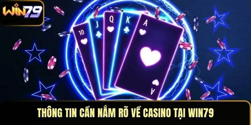 Thông tin cần nắm rõ về casino tại WIN79 Thông tin cần nắm rõ về casino tại WIN79