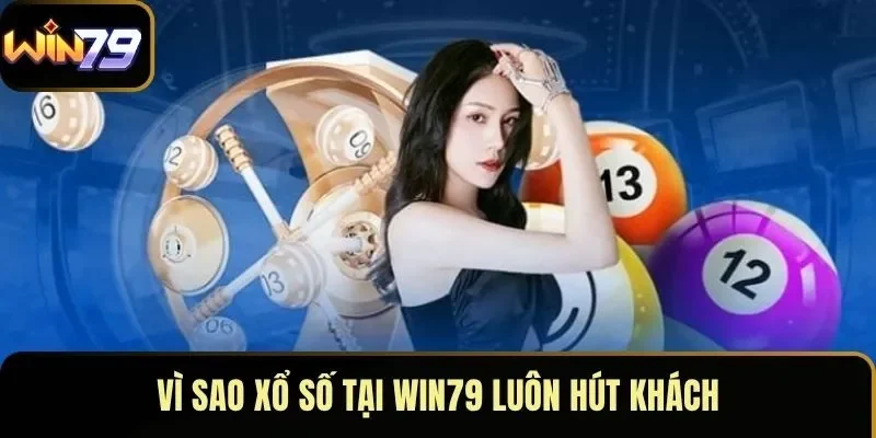 Vì sao xổ số tại WIN79 luôn hút khách Vì sao xổ số tại WIN79 luôn hút khách