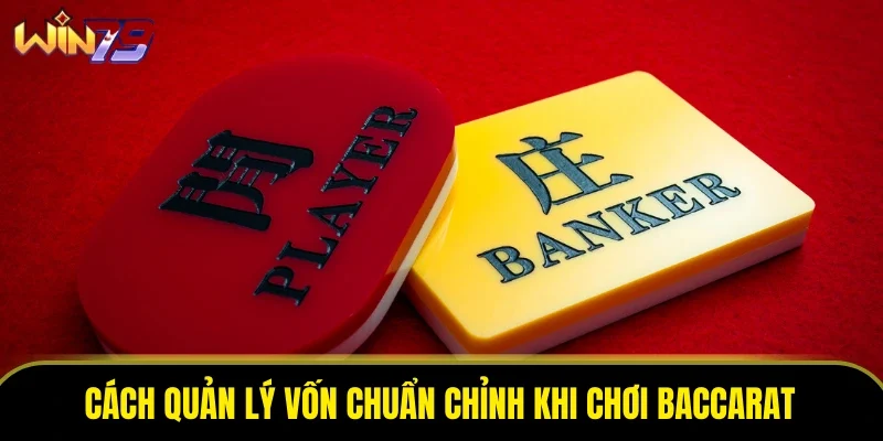 Cách quản lý vốn chuẩn chỉnh khi chơi baccarat