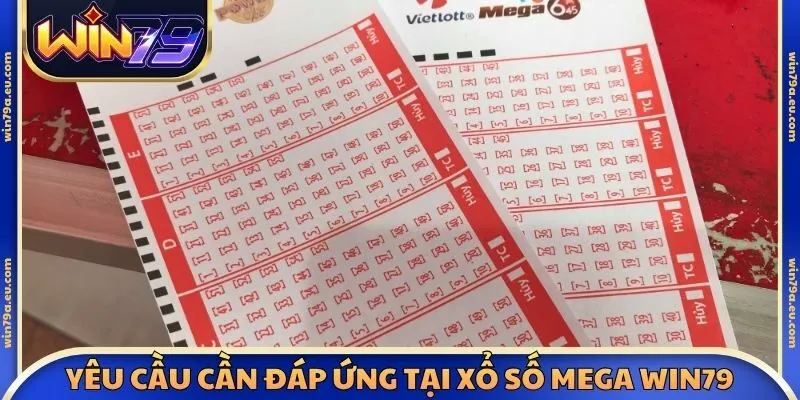 Yêu cầu cần đáp ứng tại xổ số Mega Win79